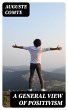 A General View of Positivism (eBook,... - Bild 1