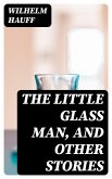 The Little Glass Man, and Other Stories (eBook, ePUB)