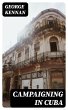 Campaigning in Cuba (eBook, ePUB) - Bild 1