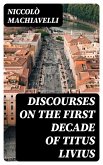Discourses on the First Decade of Titus Livius (eBook, ePUB)