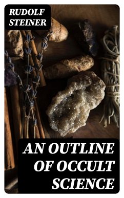 An Outline of Occult Science (eBook, ePUB) - Steiner, Rudolf