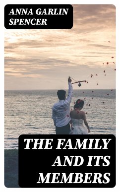 The Family and its Members (eBook, ePUB) - Spencer, Anna Garlin