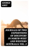 Journals of Two Expeditions of Discovery in North-West and Western Australia Vol. 2 (eBook, ePUB)