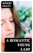 A Romantic Young Lady (eBook, ePUB) - Bild 1