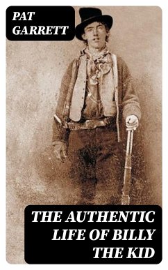 The Authentic Life of Billy the kid (eBook, ePUB) - Garrett, Pat