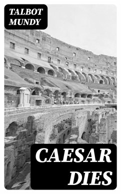 Caesar Dies (eBook, ePUB) - Mundy, Talbot