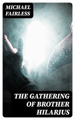 The Gathering of Brother Hilarius (eBook, ePUB) - Fairless, Michael