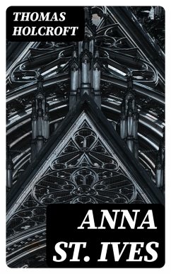 Anna St. Ives (eBook, ePUB) - Holcroft, Thomas