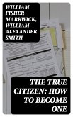 The True Citizen: How to Become One (eBook, ePUB)