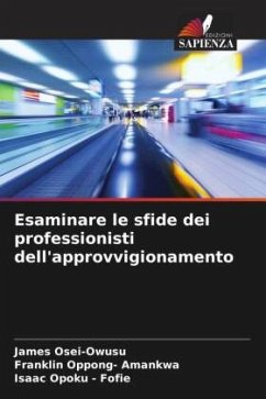 Esaminare le sfide dei professionisti dell'approvvigionamento - Osei-Owusu, James;Oppong- Amankwa, Franklin;Opoku - Fofie, Isaac