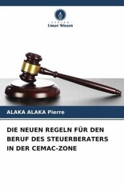 DIE NEUEN REGELN FÜR DEN BERUF DES STEUERBERATERS IN DER CEMAC-ZONE - Pierre, Alaka Alaka
