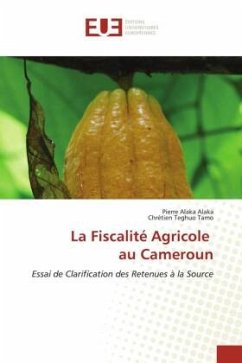 La Fiscalité Agricole au Cameroun - Alaka Alaka, Pierre;Teghuo Tamo, Chrétien