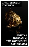 Fostina Woodman, the Wonderful Adventurer (eBook, ePUB)