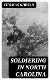 Soldiering in North Carolina (eBook, ePUB)