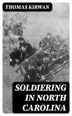 Soldiering in North Carolina (eBook, ePUB)