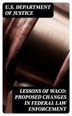 Lessons of Waco: Proposed changes in Federal Law Enforcement (eBook, ePUB)