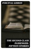 The Second Class Passenger: Fifteen Stories (eBook, ePUB) The Second Class Passenger: Fifteen Stories (eBook, ePUB)