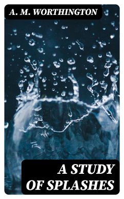 A Study of Splashes (eBook, ePUB) - Worthington, A. M.