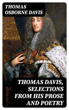 Thomas Davis, Selections from his Prose and Poetry (eBook, ePUB) - Davis, Thomas Osborne