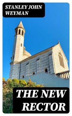 The New Rector (eBook, ePUB) - Weyman, Stanley John