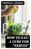 How to Eat: A Cure for "Nerves" (eBook, ePUB)