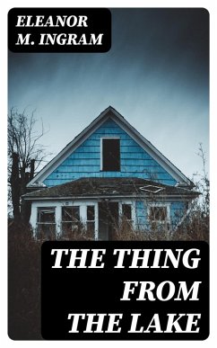The Thing from the Lake (eBook, ePUB) - Ingram, Eleanor M.