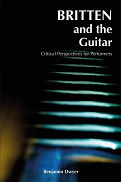 Britten and the Guitar (eBook, PDF) - Dwyer, Benjamin