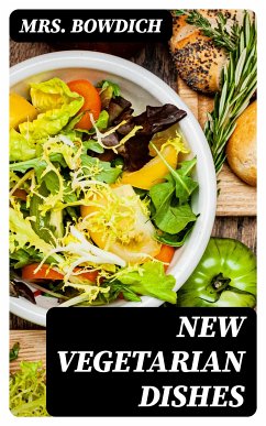 New Vegetarian Dishes (eBook, ePUB) - Bowdich, Mrs.