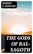 The Gods of Bal-Sagoth (eBook, ePUB) - Bild 1
