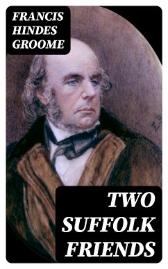 Two Suffolk Friends (eBook, ePUB) - Groome, Francis Hindes