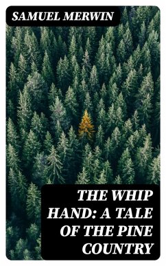 Cover The Whip Hand: A Tale of the Pine Country (eBook, ePUB)