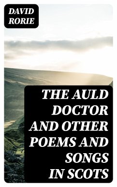 The Auld Doctor and other Poems and Songs in Scots (eBook, ePUB) - Rorie, David