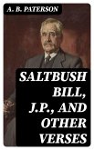 Saltbush Bill, J.P., and Other Verses (eBook, ePUB)