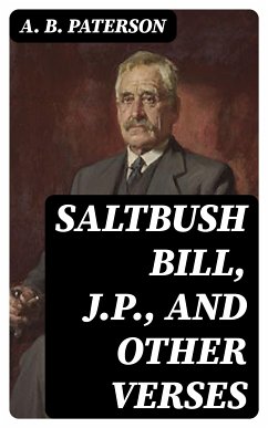 Saltbush Bill, J.P., and Other Verses (eBook, ePUB) - Paterson, A. B.