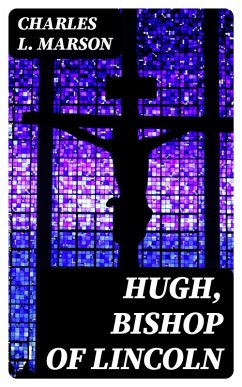 Hugh, Bishop of Lincoln (eBook, ePUB) - Marson, Charles L.