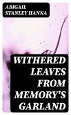 Withered Leaves from Memory's Garland (eBook, ePUB)