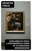 Leonardo da Vinci: A Psychosexual Study of an Infantile Reminiscence (eBook, ePUB)