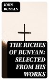 The Riches of Bunyan: Selected from His Works (eBook, ePUB)