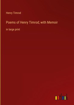 Poems of Henry Timrod; with Memoir - Timrod, Henry