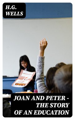 Joan and Peter - The Story of an Education (eBook, ePUB) - Wells, H.G.