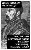 The Life and Letters of Ogier Ghiselin de Busbecq, Volumes 1 and 2 (eBook, ePUB)