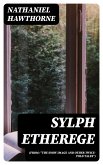 Sylph Etherege (From: &quote;The Snow Image and Other Twice-Told Tales&quote;) (eBook, ePUB)