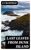 Last Leaves from Dunk Island (eBook, ePUB)