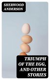 Triumph of the Egg, and Other Stories (eBook, ePUB)