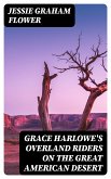 Grace Harlowe's Overland Riders on the Great American Desert (eBook, ePUB)