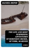 The Life and Most Surprising Adventures of Robinson Crusoe, of York, Mariner (1801) (eBook, ePUB)