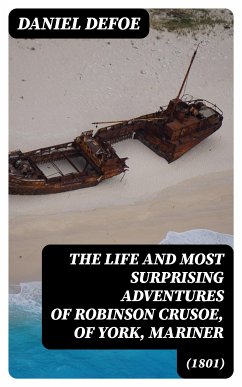 The Life and Most Surprising Adventures of Robinson Crusoe, of York, Mariner (1801) (eBook, ePUB) - Defoe, Daniel