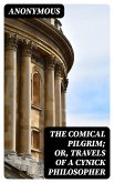 The Comical Pilgrim; or, Travels of a Cynick Philosopher (eBook, ePUB)