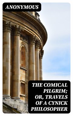 The Comical Pilgrim; or, Travels of a Cynick Philosopher (eBook, ePUB) - Anonymous