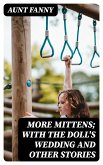 More Mittens; with The Doll's Wedding and Other Stories (eBook, ePUB)